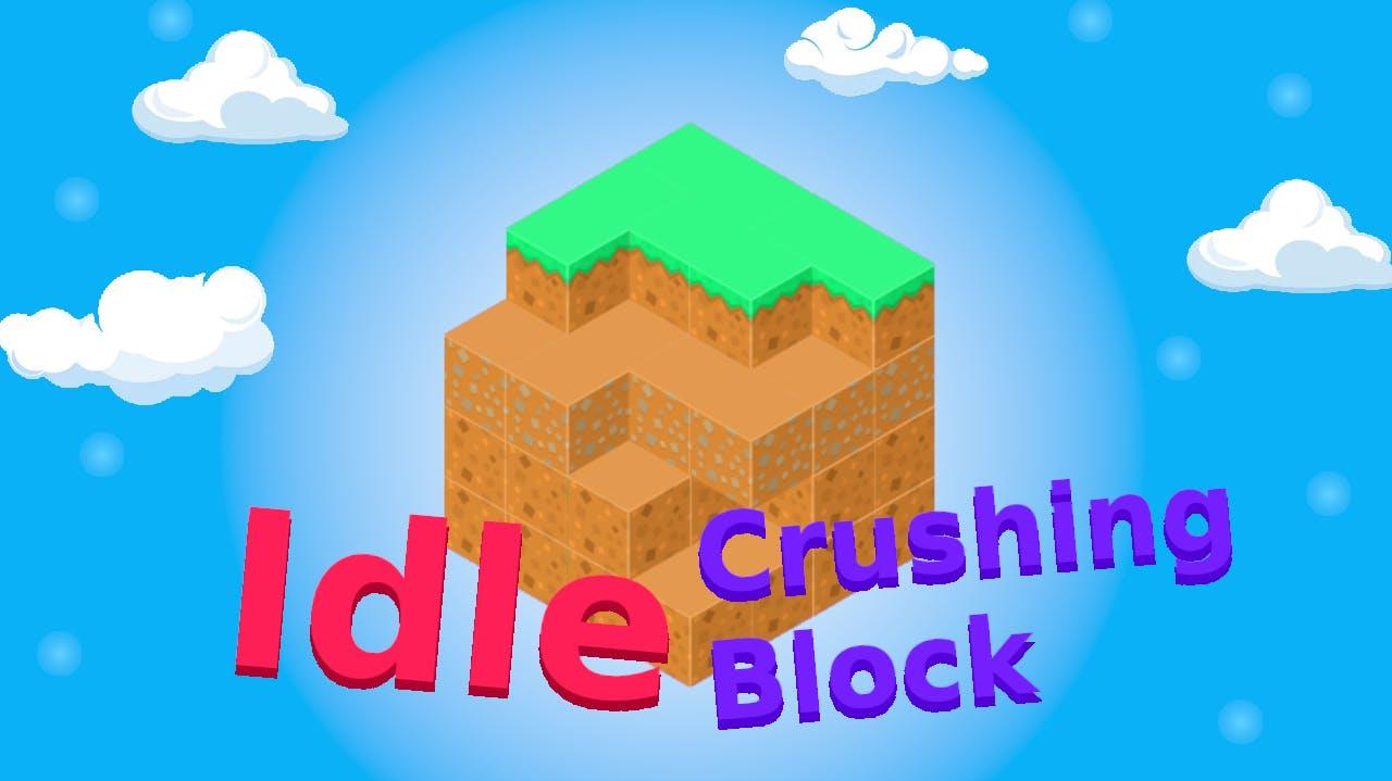 Idle Crushing Block